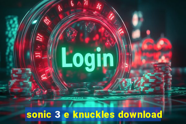 sonic 3 e knuckles download